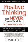 Positive Thinking Will Never Change Your Life But This Book Will The Myth of Positive Thinking The Reality of Success