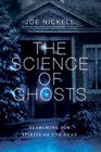 Science of Ghosts Searching for Spirits of the Dead
