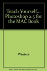 Teach Yourself Photoshop 25 for the MAC Book