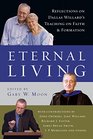 Eternal Living Reflections on Dallas Willard's Teaching on Faith and Formation