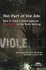 Not Part of the Job How to Take a Stand against Violence in the Work Setting