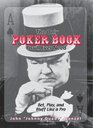 The Only Poker Book You'll Ever Need Bet Play And Bluff Like a Profrom Fivecard Draw to Texas Hold 'em