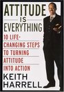 Attitude is Everything 10 LifeChanging Steps to Turning Attitude into Action