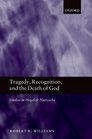 Tragedy Recognition and the Death of God Studies in Hegel and Nietzsche