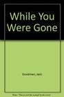 While You Were Gone A Report on Wartime Life in the United States