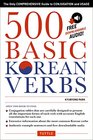 500 Basic Korean Verbs The Only Comprehensive Guide to Conjugation and Usage