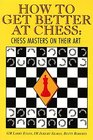 How to Get Better at Chess Chess Masters on Their Art