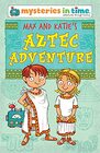 Max and Katie\'s Aztec Adventure (Mysteries in Time - An Adventure Through History)