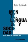Mente lenguaje y sociedad / Mind language and society La Filosofa En El Mundo Real / the Philosophy in the Real World