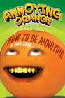 Annoying Orange How to Be Annoying A Joke Book