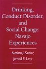 Drinking Conduct Disorder and Social Change Navajo Experiences