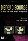 Disney Discourse : Producing the Magic Kingdom (AFI Film Readers)