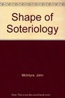 Shape of Soteriology