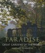 Great Gardens of the World In Search of Paradise