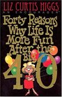 Forty Reasons Why Life Is More Fun After The Big 40