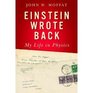 Einstein Wrote Back My Life in Physics