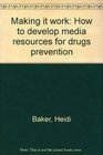 Making it work How to develop media resources for drugs prevention