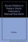 Social Welfare in Today's World Instructor's Manual/Test Bank