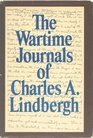 The Wartime Journals of Charles A Lindbergh