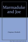 Marmaduke and Joe