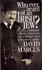 Who Ever Heard of an Irish Jew
