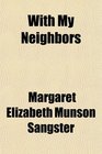 With My Neighbors