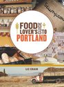 Food Lover's Guide to Portland