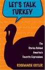 Let's Talk Turkey The Stories Behind America's Favorite Expressions
