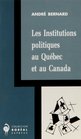 Les institutions politiques au Quebec et au Canada