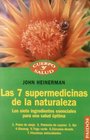 Las 7 supermedicinas de la naturaleza/ Nature's Super 7 Medicines Los 7 Ingredientes Esenciales Para Una Salud Optima/ The 7 Essential Ingredients for  Y Salud / Body and Health