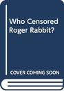 Who Censored Roger Rabbit