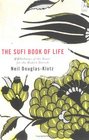 The Sufi Book of Life: 99 Pathways of the Heart for the Modern Dervish