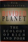 Divided Planet The Ecology of Rich and Poor