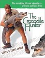 The Crocodile Hunter The Incredible Life and Adventures of Steve and Terri Irwin