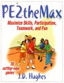 PE2theMAX Maximize Skills Participation Teamwork And Fun