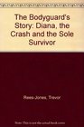 The Bodyguard's Story Diana the Crash and the Sole Survivor