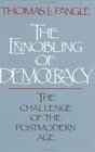 The Ennobling of Democracy  The Challenge of the Postmodern Age