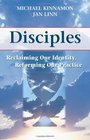 Disciples Back to the Future Reclaiming Our Identity Reforming Our Practice