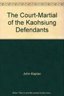 The CourtMartial of the Kaohsiung Defendants