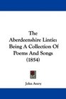 The Aberdeenshire Lintie Being A Collection Of Poems And Songs