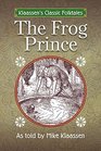 The Frog Prince The Brothers Grimm Story Told as a Novella