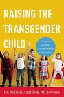 Raising the Transgender Child A Complete Guide for Parents Families and Caregivers