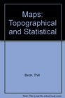 Maps Topographical and statistical