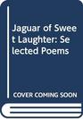 Jaguar of Sweet Laughter  Selected Poems