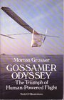 Gossamer Odyssey The Triumph of HumanPowered Flight