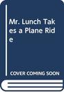 Mr Lunch Takes a Plane Ride