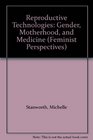 Reproductive Technologies Gender Motherhood and Medicine