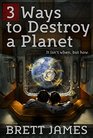 3 Ways to Destroy a Planet