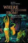 Where Do We Come From The Molecular Evidence for Human Descent