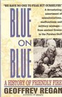Blue on Blue A History of Friendly Fire